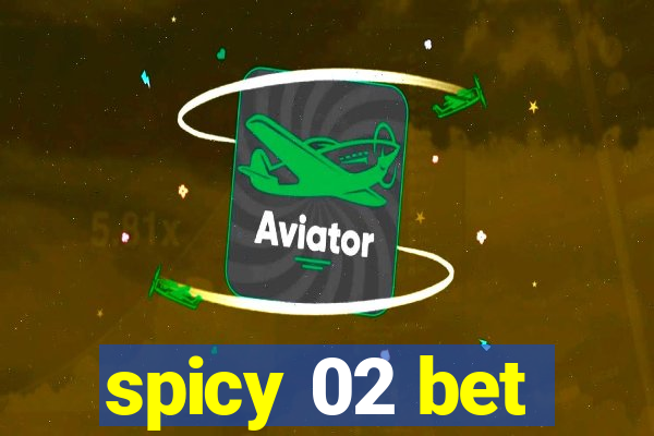 spicy 02 bet